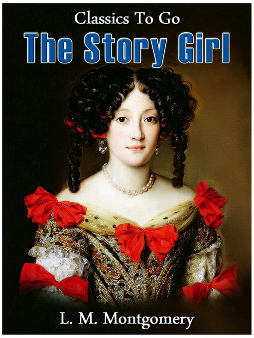 Title details for The Story Girl by Lucy Maud Montgomery - Available